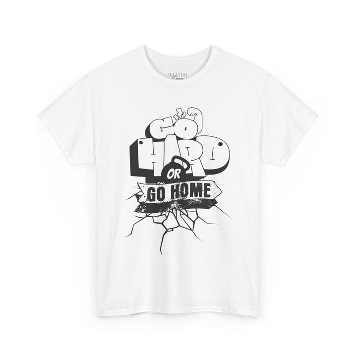 Go Hard or Go Home Unisex Heavy Cotton Tee – Motivational Graphic T-Shirt