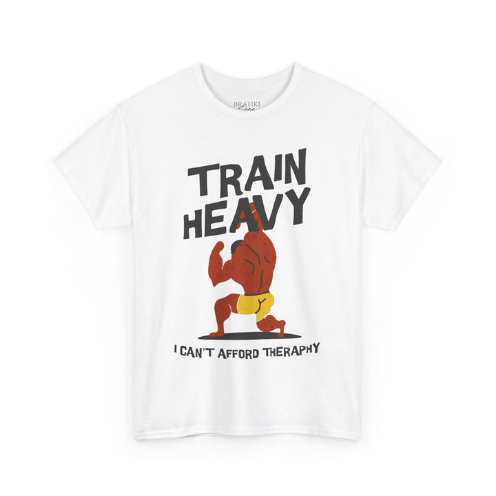 Train Heavy Unisex Heavy Cotton Tee - I Can't Afford Therapy Fitness Shirt