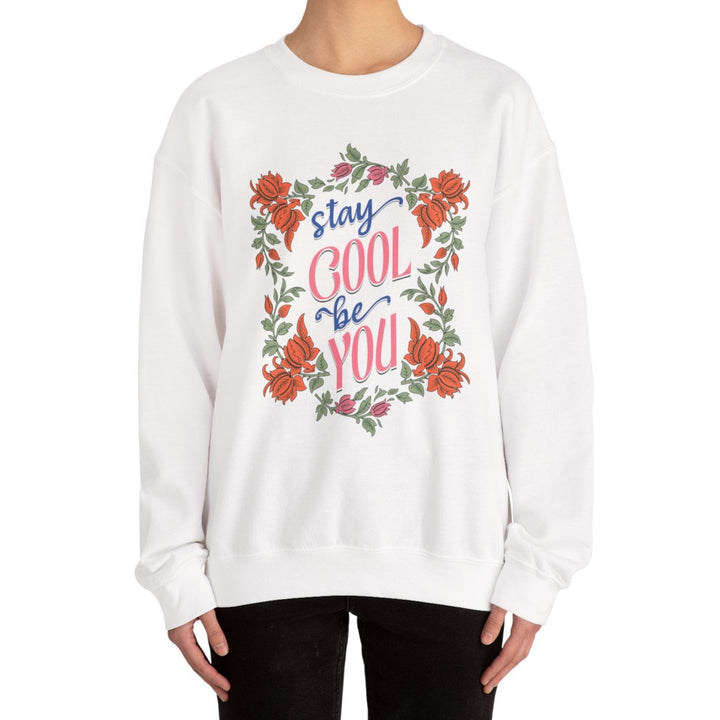 Stay Cool Be You Floral Crewneck Sweatshirt | Unisex Cozy Pullover | Casual Style, Gift for Her, Everyday Wear, Spring Fashion