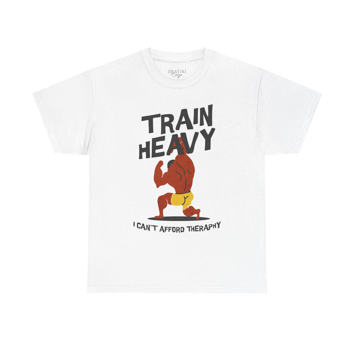 Train Heavy Unisex Heavy Cotton Tee - I Can't Afford Therapy Fitness Shirt