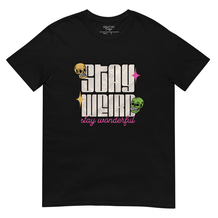 Stay Weird Exclusive T-Shirt