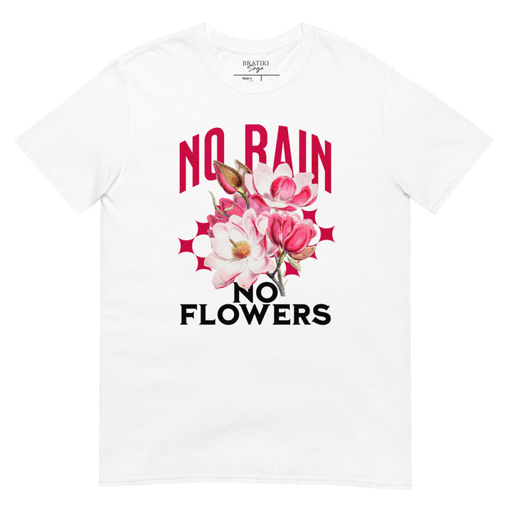 No Rain, No Flowers T-Shirt