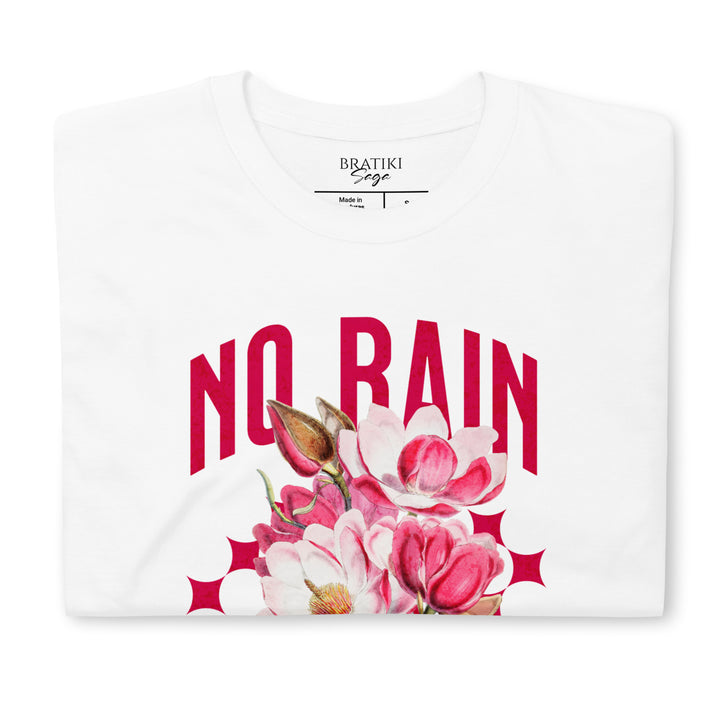 No Rain, No Flowers T-Shirt