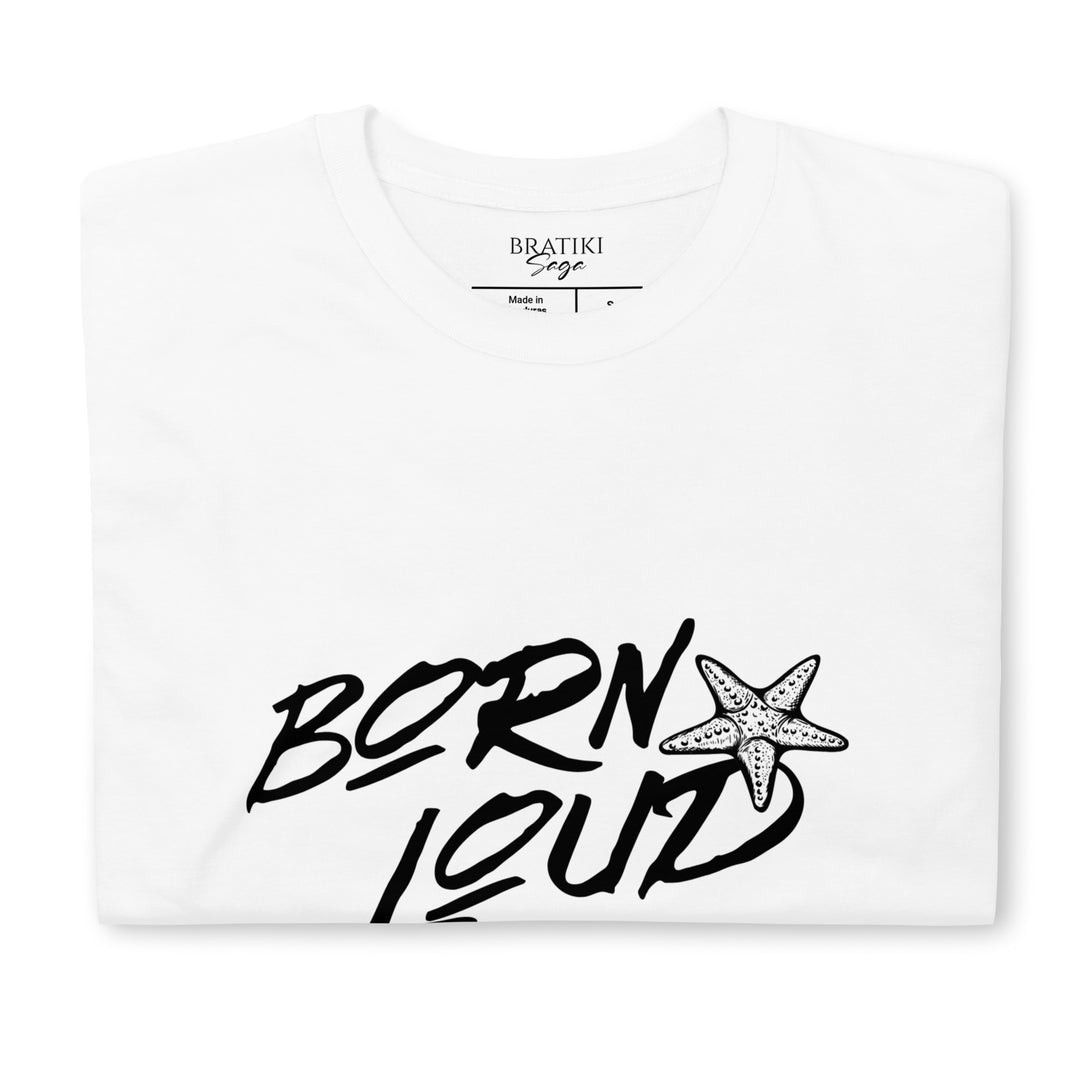 Born Loud Statement T-Shirt