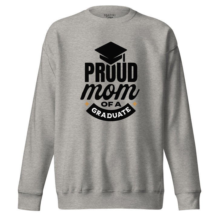 Proud Graduate's Mom Sweatshirt